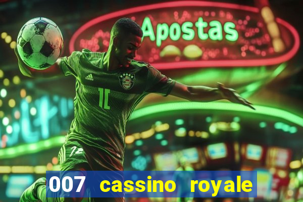 007 cassino royale filme completo dublado